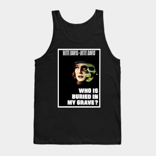 Who Is Buried In My Grave? Tank Top